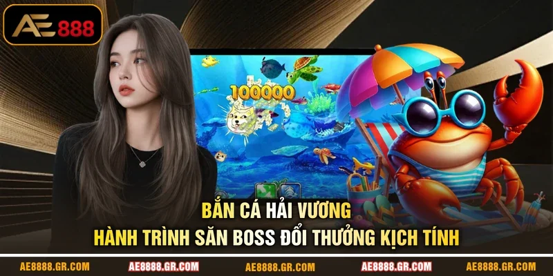 Bắn Cá Hải Vương - Hành Trình Săn Boss Đổi Thưởng Kịch Tính