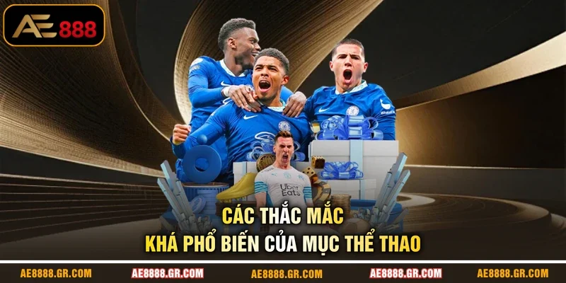 Các thắc mắc khá phổ biến của mục thể thao