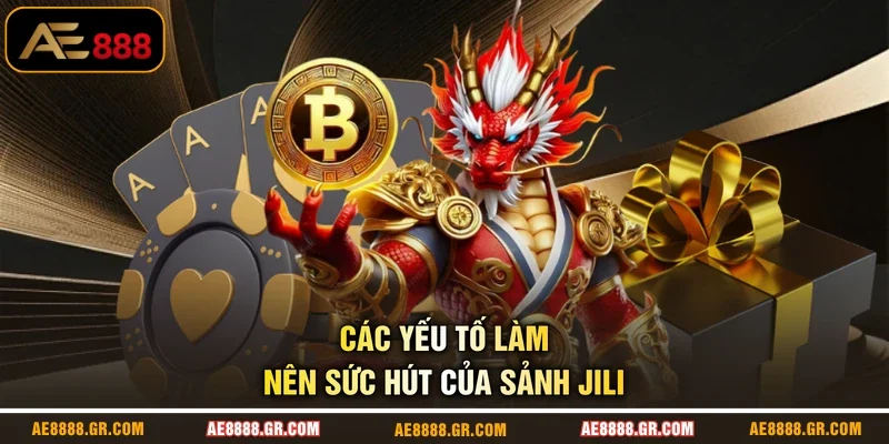 Các yếu tố làm nên sức hút của sảnh JILI