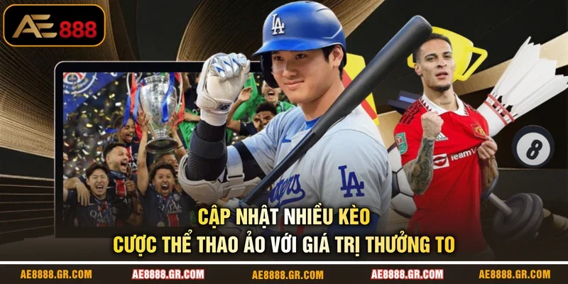 Cập nhật nhiều kèo cược thể thao ảo với giá trị thưởng to