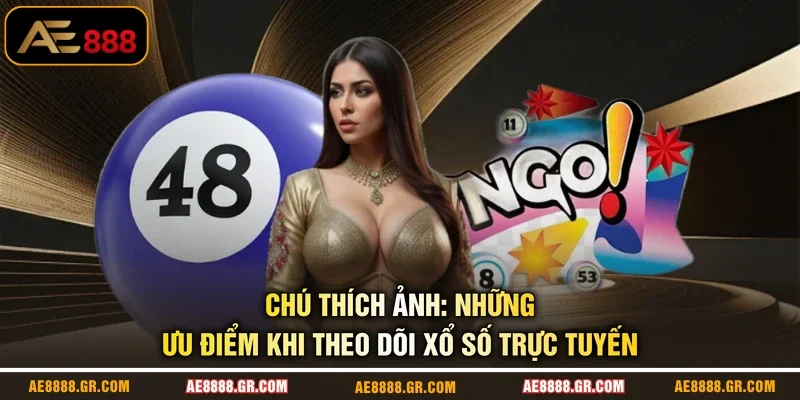 Những ưu điểm khi theo dõi xổ số trực tuyến