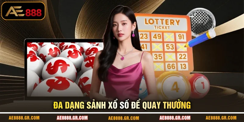 Đa dạng sảnh xổ số để quay thưởng