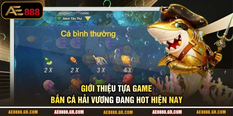 Giới thiệu tựa game bắn cá Hải Vương đang hot hiện nay