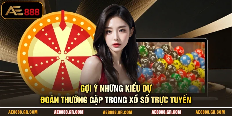Gợi ý những kiểu dự đoán thường gặp trong xổ số trực tuyến