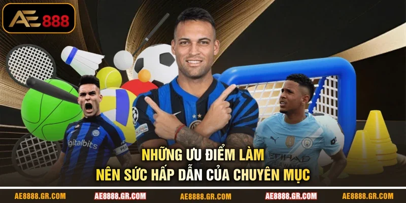 Những ưu điểm làm nên sức hấp dẫn của chuyên mục