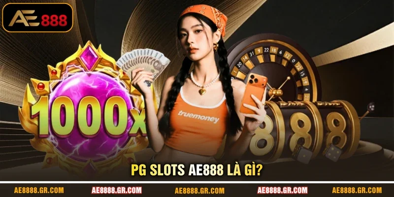 PG Slots AE888 là gì?
