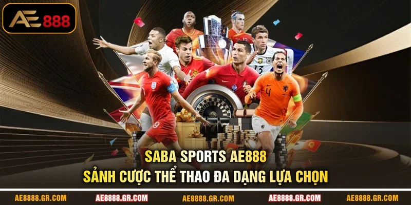 Saba Sports AE888 - Sảnh Cược Thể Thao Đa Dạng Lựa Chọn