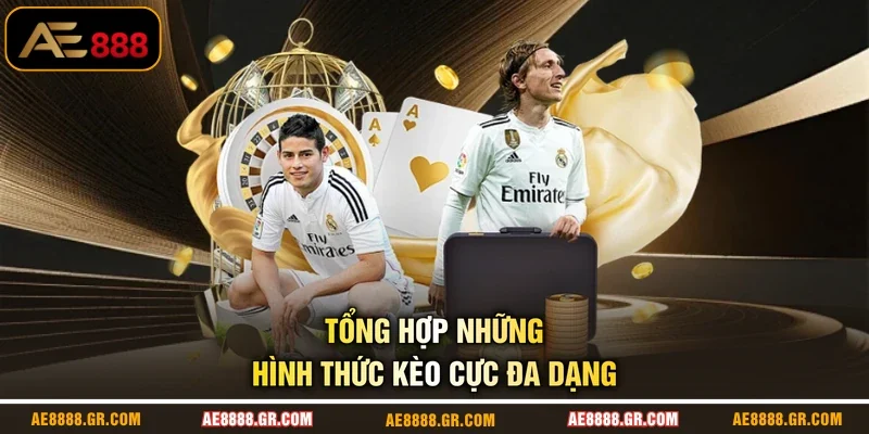 Tổng hợp những hình thức kèo cực đa dạng
