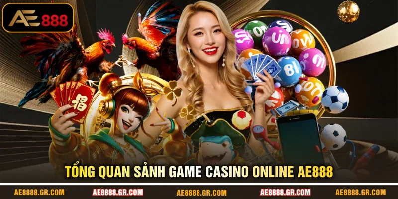 Tổng quan sảnh game casino online AE888