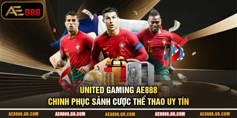 United Gaming AE888 - Chinh Phục Sảnh Cược Thể Thao Uy Tín