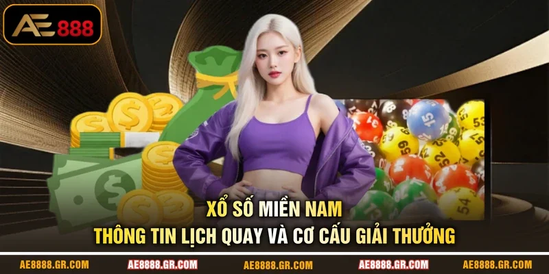 Xổ Số Miền Nam - Thông Tin Lịch Quay Và Cơ Cấu Giải Thưởng